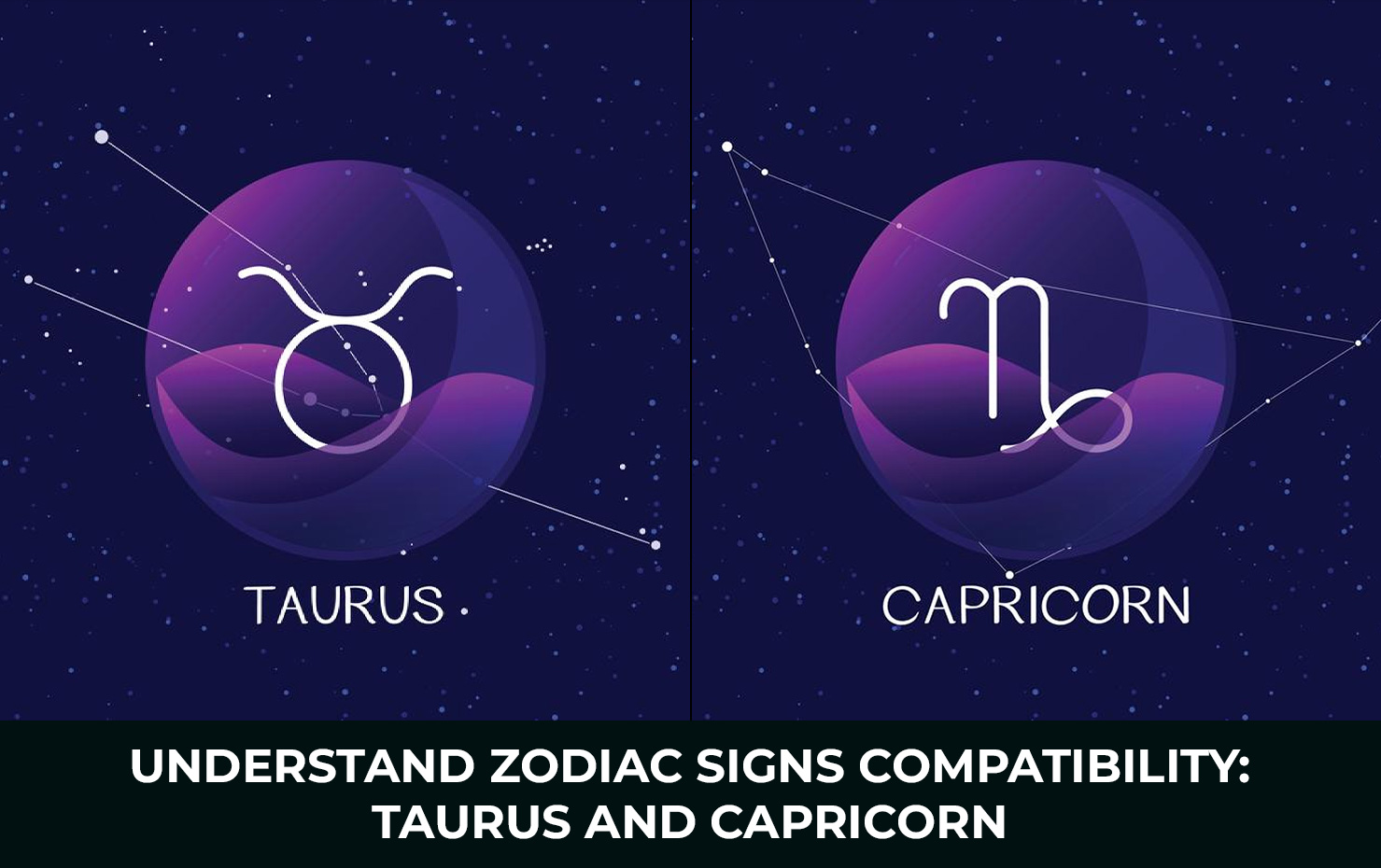 Understand Zodiac Signs Compatibility: Taurus and Capricorn